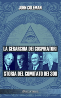 La gerarchia dei cospiratori: Storia del Comitato dei 300