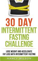 30 Day Intermittent Fasting Challenge: Lose Weight and Accelerate Fat Loss with Intermittent Fasting