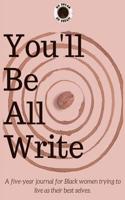 You'll Be All Write: A five-year journal for Black women trying to live as their best selves