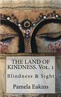 The Land of Kindness: Blindness and Sight