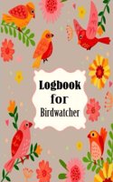 Logbook for Birdwatcher: Minimalist Bird Watching Books Journal Notebook Diary Log Book to Record Wildlife, List Species, Keepsake, photo and sketch for 50 Birds. Great Gift