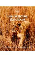 Lion Watching Sketchbook: (42 Sketchbooks)