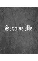 Sexcuse Me.: An Offensive Cover Notebook, Lined, 8x10", 104 Pages