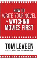 How To Write Your Novel by Watching Movies First