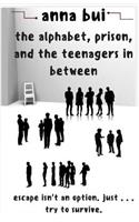 alphabet, prison, and the teenagers in between