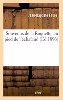Souvenirs de la Roquette, au pied de l'échafaud