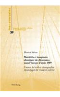 Mobilites et imaginaire identitaire des Roumains dans l'Europe d'apres 1989