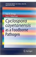 Cyclospora Cayetanensis as a Foodborne Pathogen