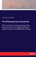 Shakespearean Interpreter: With memorial words respecting Henry Norman Hudson; an address delivered before the alumni of Middlebury College