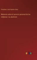 Memoria sobre el servicio personal de los indíjenas i su abolicion