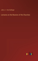 Lectures on the Reunion of the Churches