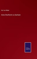 Anna Churfürstin zu Sachsen