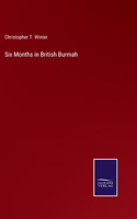 Six Months in British Burmah