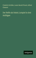 Der Neffe als Onkel; Lutspiel in drei Aufzügen