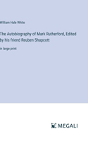 Autobiography of Mark Rutherford, Edited by his friend Reuben Shapcott