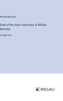State of the Union Addresses of William McKinley: in large print