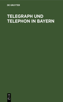 Telegraph Und Telephon in Bayern