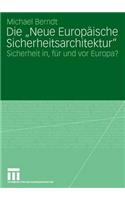 Die Neue Europäische Sicherheitsarchitektur