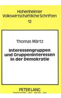Interessengruppen Und Gruppeninteressen in Der Demokratie