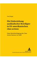 Die Einbeziehung Auslaendischer Beteiligter in Us-Amerikanische «Class Actions»