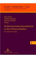 Nichtwissenskommunikation in Den Wissenschaften: Interdisziplinaere Zugaenge