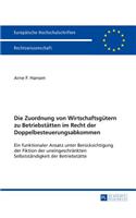 Die Zuordnung von Wirtschaftsguetern zu Betriebstaetten im Recht der Doppelbesteuerungsabkommen