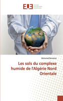 Les sols du complexe humide de l'Algérie Nord Orientale