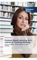 Problem Based Learning As A Literature Teaching Strategy: (English)