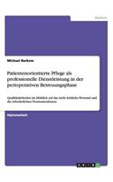 Patientenorientierte Pflege als professionelle Dienstleistung in der perioperativen Betreuungsphase