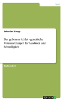 Der geborene Athlet - genetische Voraussetzungen für Ausdauer und Schnelligkeit