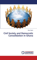 Civil Society and Democratic Consolidation in Ghana