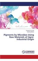 Pigments by Microbes Using Raw Materials of Agro-industrial Origin
