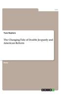 The Changing Tide of Double Jeopardy and American Reform: (English)