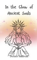 In the Glow of Ancient Souls