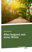 Alles begann mit einer Wette