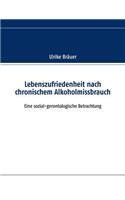 Lebenszufriedenheit nach chronischem Alkoholmissbrauch