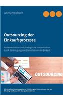 Outsourcing der Einkaufsprozesse: Kostenreduktion und strategische Konzentration durch Einbringung von Dienstleistern im Einkauf