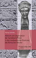 Akteure Und Organisation Der Handelsschifffahrt in Den Nordwestlichen Provinzen Des Romischen Reiches