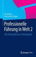 Professionelle Fuhrung in Welt 2: Von Fuhrungsfrust Zu Fuhrungslust