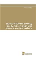 Nonequilibrium entropy production in open and closed quantum systems