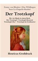 Trotzkopf / Trotzkopfs Brautzeit / Trotzkopfs Ehe / Trotzkopf als Großmutter (Großdruck)