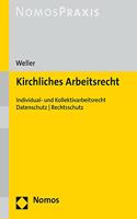 Kirchliches Arbeitsrecht: Individual- Und Kollektivarbeitsrecht U Datenschutz U Rechtsschutz