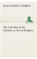 God-Idea of the Ancients or Sex in Religion