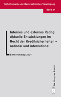 Internes Und Externes Rating. Aktuelle Entwicklungen Im Recht Der Kreditsicherheiten - National Und International.