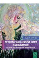 Die Geistige Haus-Apotheke Gottes - Das Ubungsbuch (German Edition)