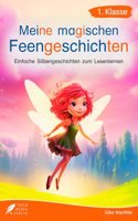 Silbenbuch 1. Klasse - Meine magischen Feengeschichten: Einfache Silbengeschichten zum Lesenlernen fur Kinder ab 6 Jahren (German Edition)
