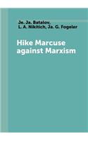 Hike Marcuse Against Marxism