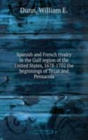 Spanish and French rivalry in the Gulf region of the United States, 1678-1702 the