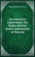 expensive experiment; the Hydro-electric power commission of Ontario