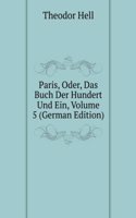 Paris, Oder, Das Buch Der Hundert Und Ein, Volume 5 (German Edition)